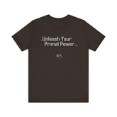 5. Unleash Your Primal Power Graphic Tee | Unisex T-Shirt, Casual Wear, Gifts for Him/Her, Animal Lovers, Summer Style, Birthday Gift